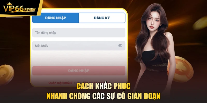 Cách khắc phục nhanh chóng các sự cố gián đoạn