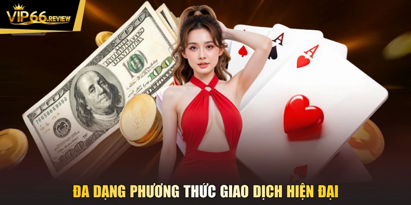 Đa dạng phương thức giao dịch hiện đại