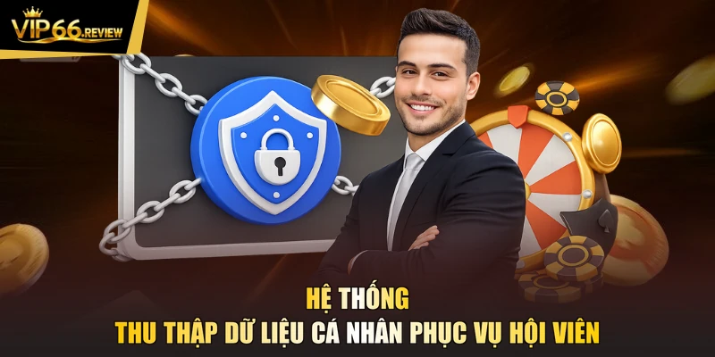 Hệ thống thu thập dữ liệu cá nhân phục vụ hội viên