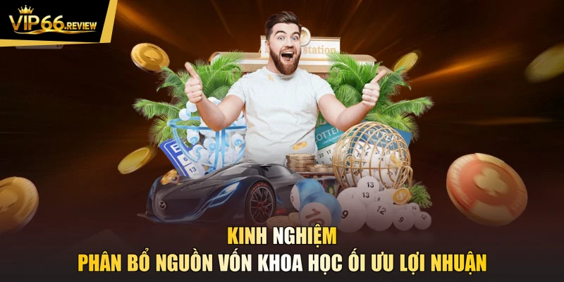 Kinh nghiệm phân bổ nguồn vốn khoa học ối ưu lợi nhuận