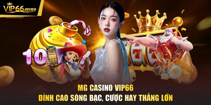 Mg Casino VIP66 - Đỉnh Cao Sòng Bạc, Cược Hay Thắng Lớn