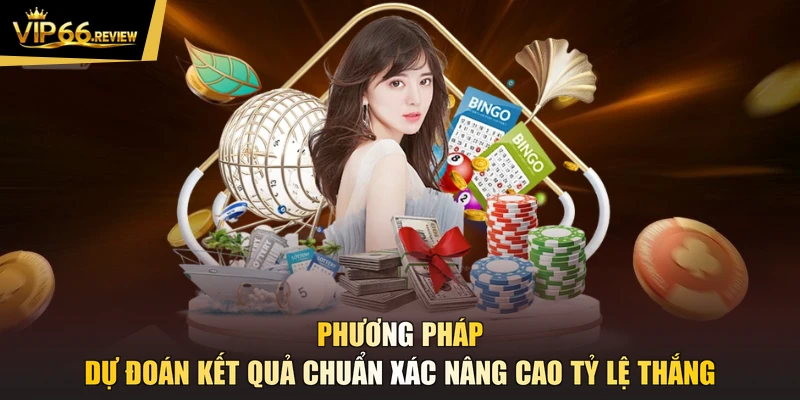 Phương pháp dự đoán kết quả chuẩn xác nâng cao tỷ lệ thắng