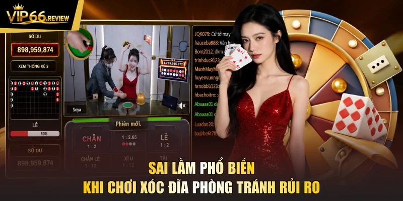 Sai lầm phổ biến khi chơi xóc đĩa phòng tránh rủi ro
