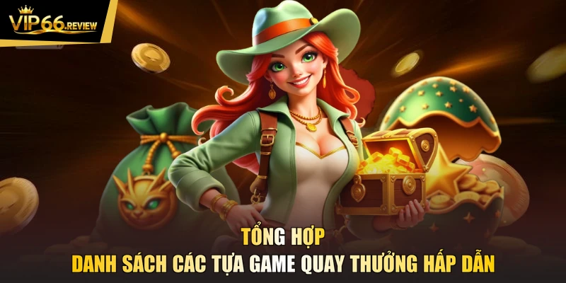 Tổng hợp danh sách các tựa game quay thưởng hấp dẫn