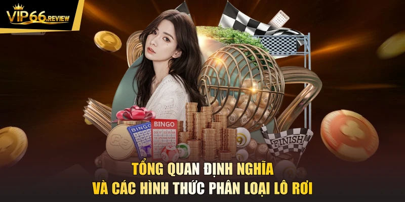 Tổng quan định nghĩa và các hình thức phân loại lô rơi