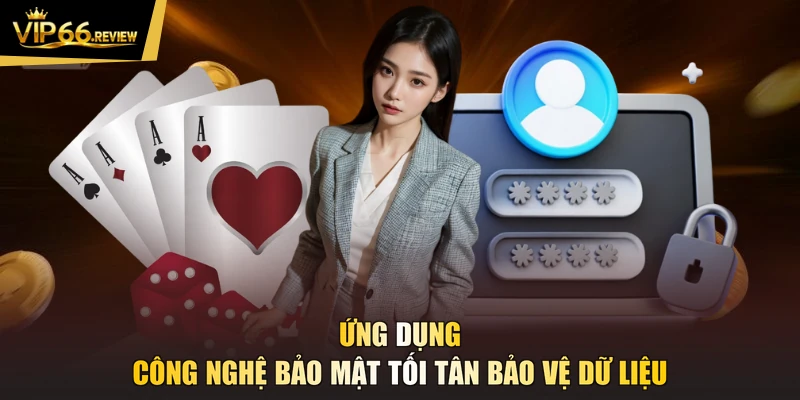 Ứng dụng công nghệ bảo mật tối tân bảo vệ dữ liệu